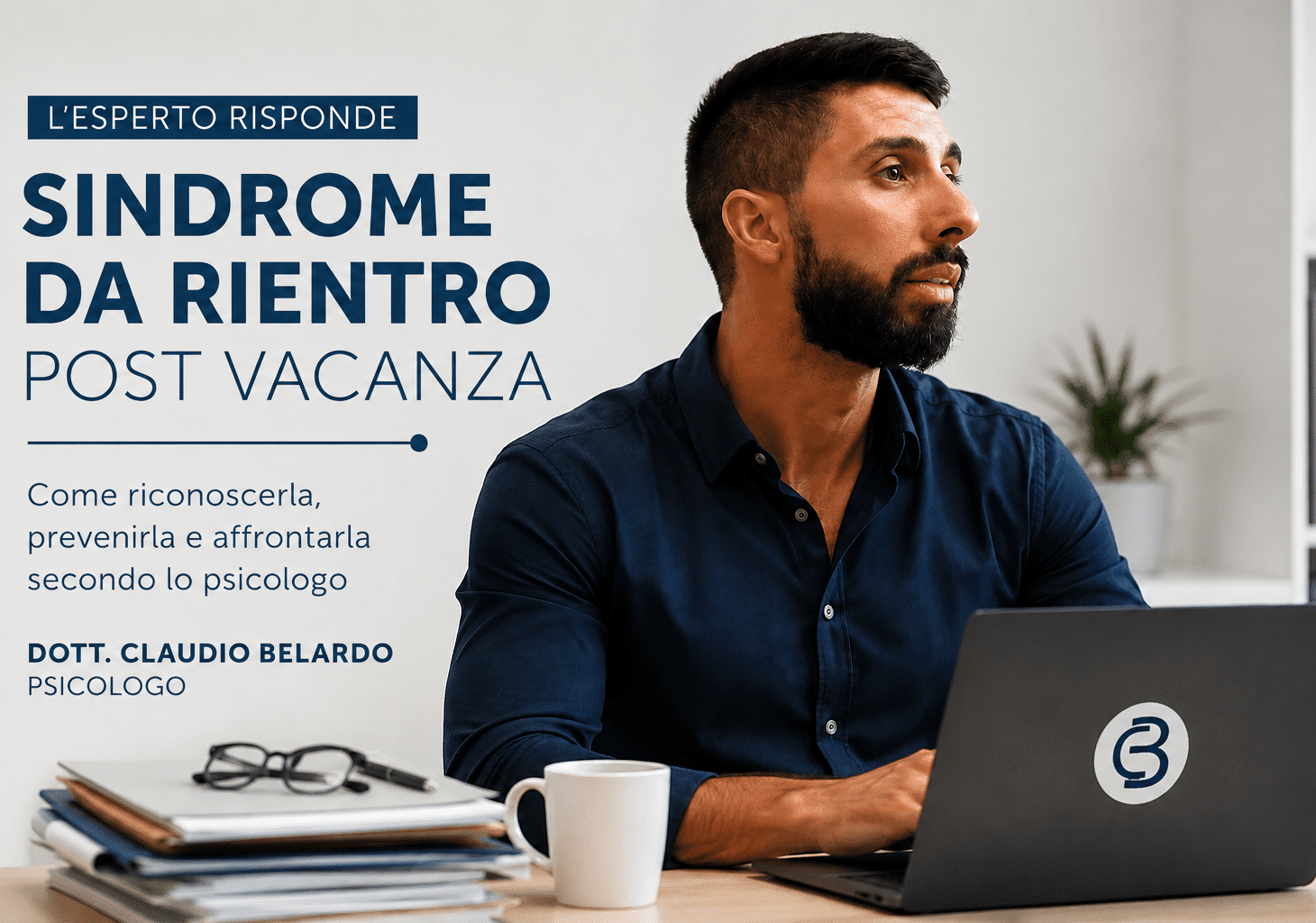 Sindrome da rientro: i consigli dello psicologo e mental coach Claudio Belardo